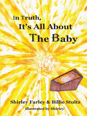 cover image of In Truth, It's All About the Baby